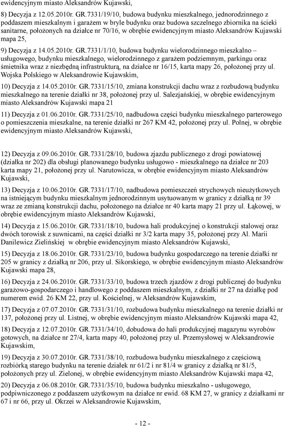 obrębie ewidencyjnym miasto Aleksandrów Kujawski mapa 25, 9) Decyzja z 14.05.2010r. GR.