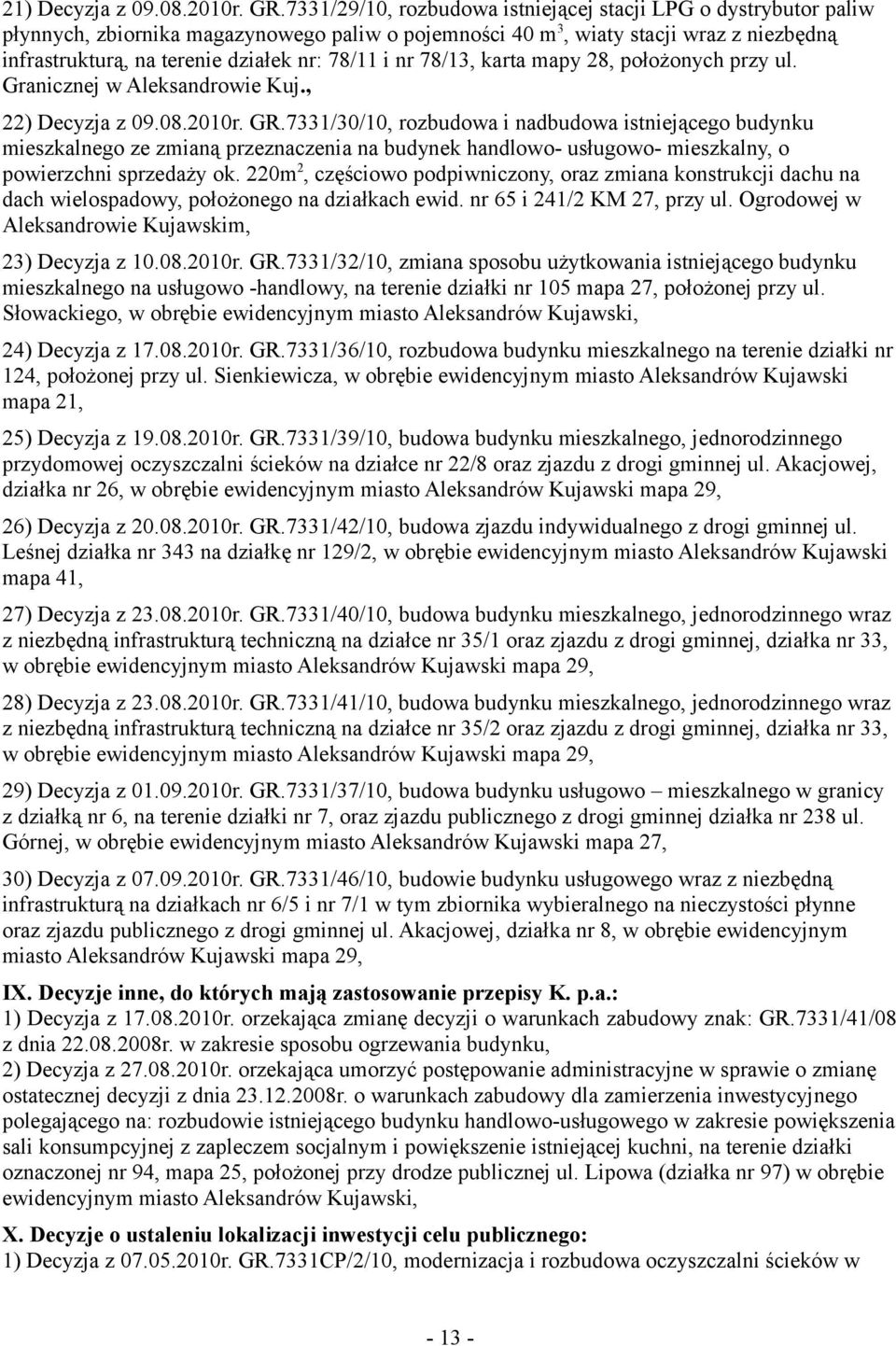 i nr 78/13, karta mapy 28, położonych przy ul. Granicznej w Aleksandrowie Kuj., 22) Decyzja z 09.08.2010r. GR.