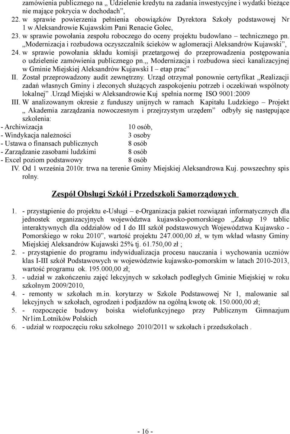 w sprawie powołania zespołu roboczego do oceny projektu budowlano technicznego pn. Modernizacja i rozbudowa oczyszczalnik ścieków w aglomeracji Aleksandrów Kujawski, 24.