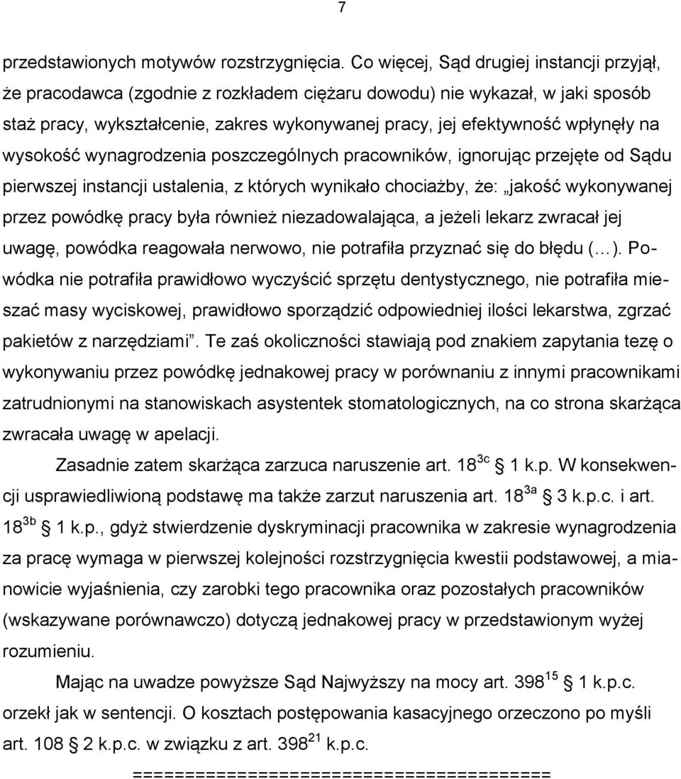 na wysokość wynagrodzenia poszczególnych pracowników, ignorując przejęte od Sądu pierwszej instancji ustalenia, z których wynikało chociażby, że: jakość wykonywanej przez powódkę pracy była również