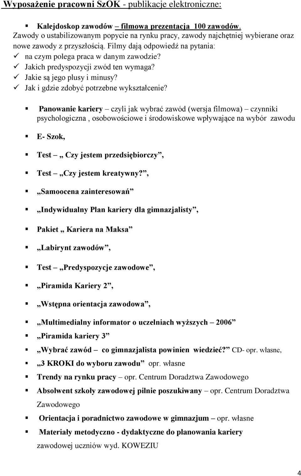 Jakich predyspozycji zwód ten wymaga? Jakie są jego plusy i minusy? Jak i gdzie zdobyć potrzebne wykształcenie?