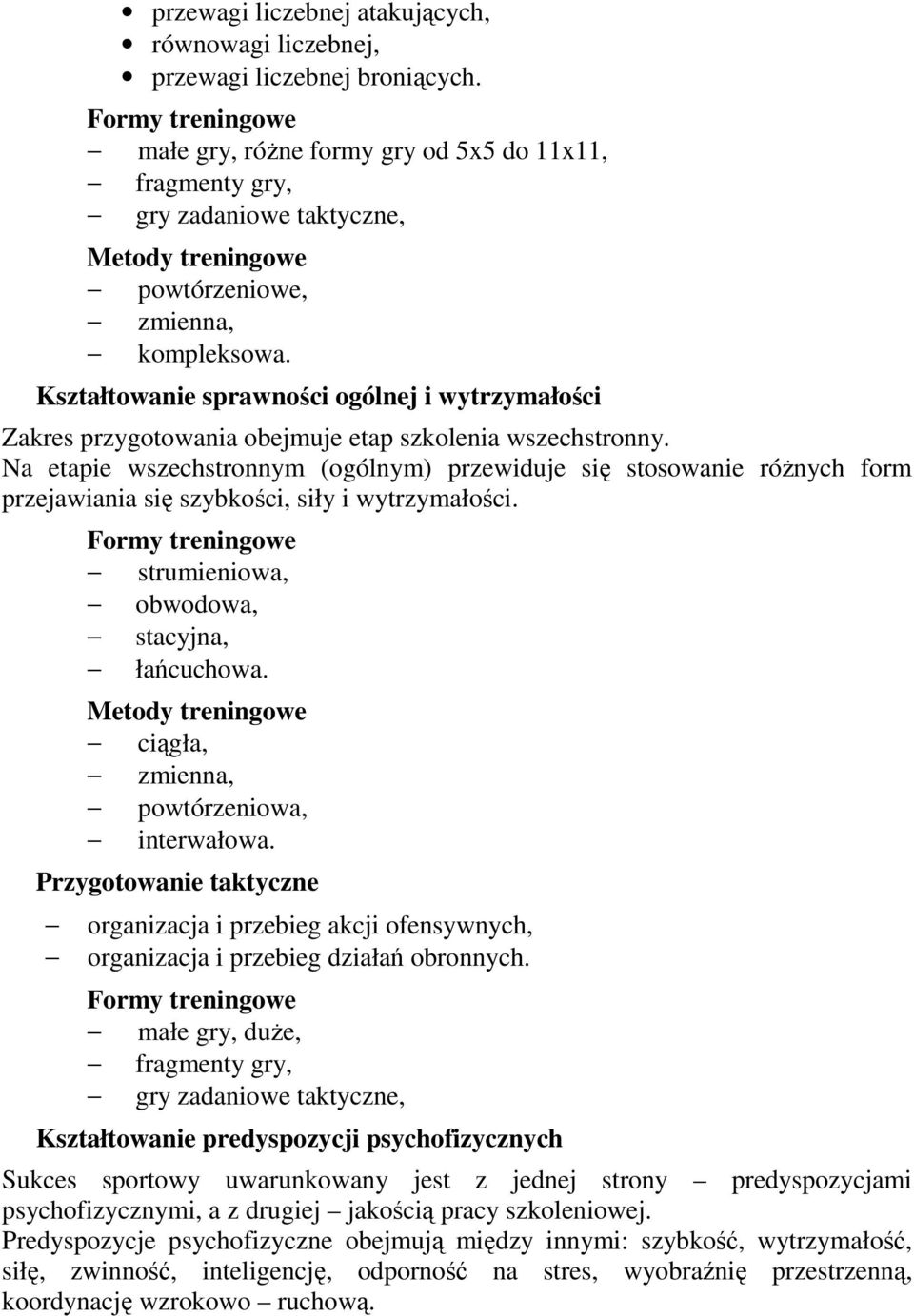 Kształtowanie sprawności ogólnej i wytrzymałości Zakres przygotowania obejmuje etap szkolenia wszechstronny.