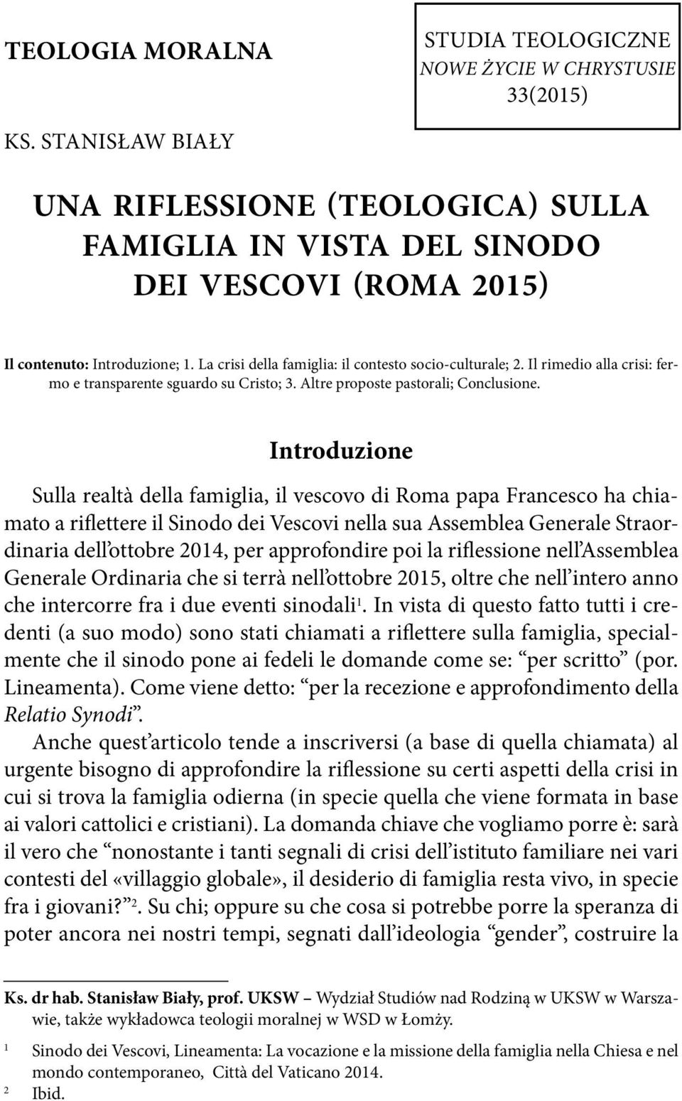 Il rimedio alla crisi: fermo e transparente sguardo su Cristo; 3. Altre proposte pastorali; Conclusione.