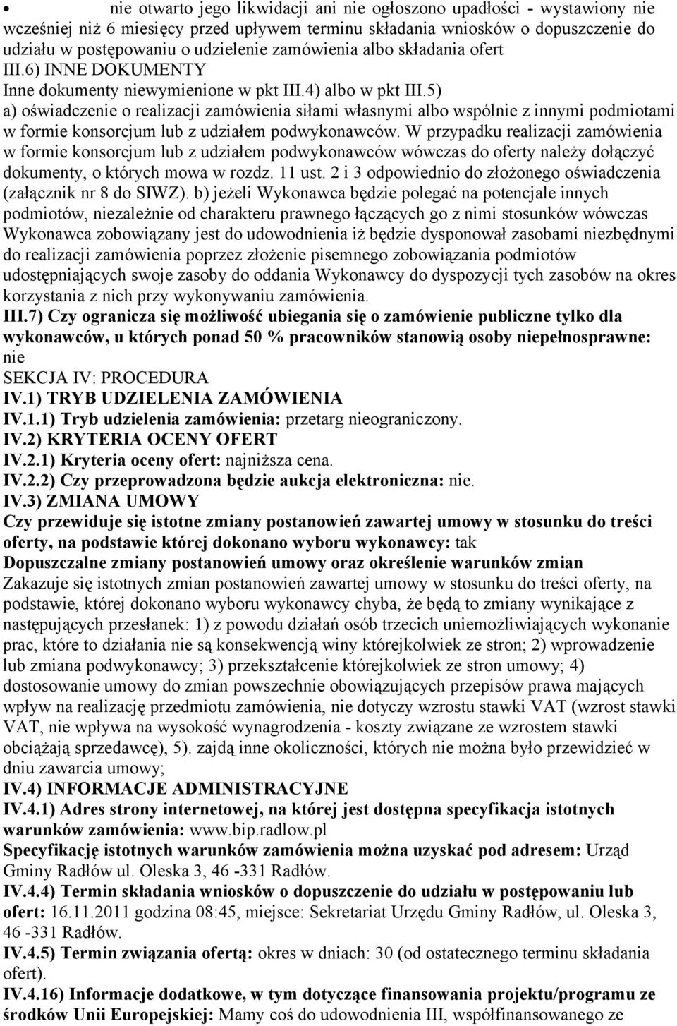 5) a) oświadczenie o realizacji zamówienia siłami własnymi albo wspólnie z innymi podmiotami w formie konsorcjum lub z udziałem podwykonawców.