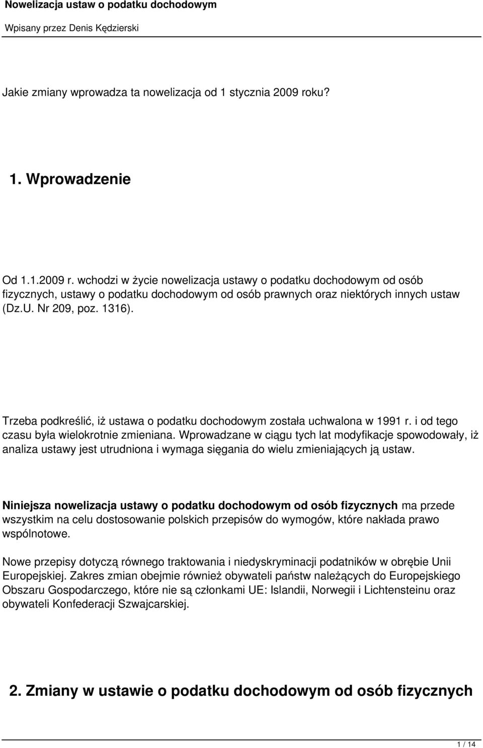 Nr 209, poz. 1316). Trzeba podkreślić, iż ustawa o podatku dochodowym została uchwalona w 1991 r. i od tego czasu była wielokrotnie zmieniana.