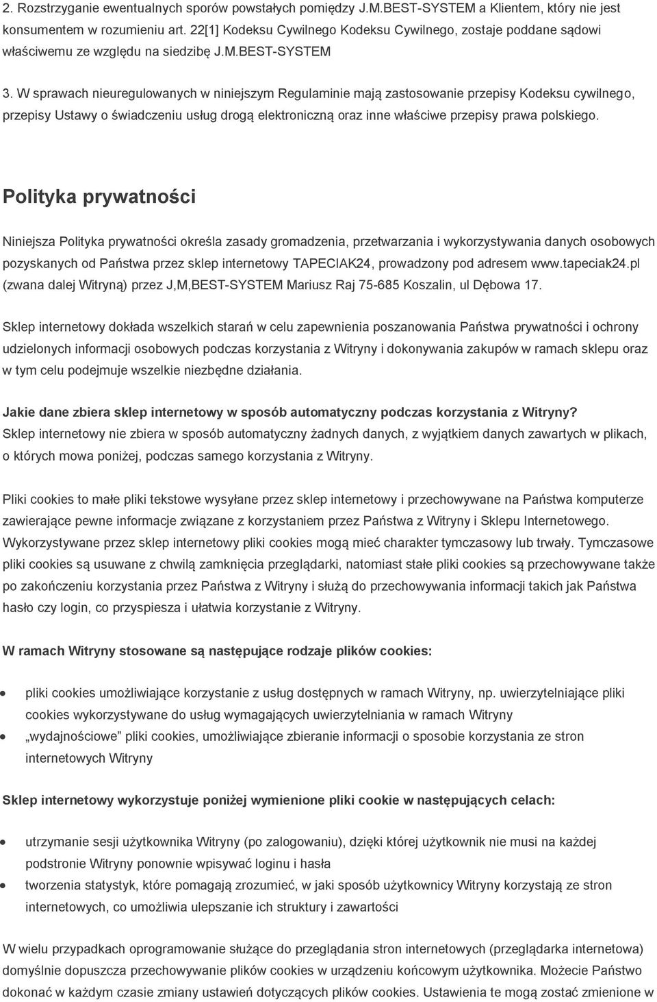 W sprawach nieuregulowanych w niniejszym Regulaminie mają zastosowanie przepisy Kodeksu cywilnego, przepisy Ustawy o świadczeniu usług drogą elektroniczną oraz inne właściwe przepisy prawa polskiego.