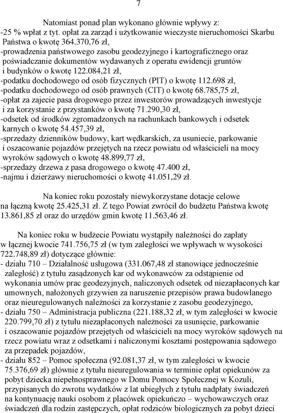 084,21 zł, -podatku dochodowego od osób fizycznych (PIT) o kwotę 112.698 zł, -podatku dochodowego od osób prawnych (CIT) o kwotę 68.