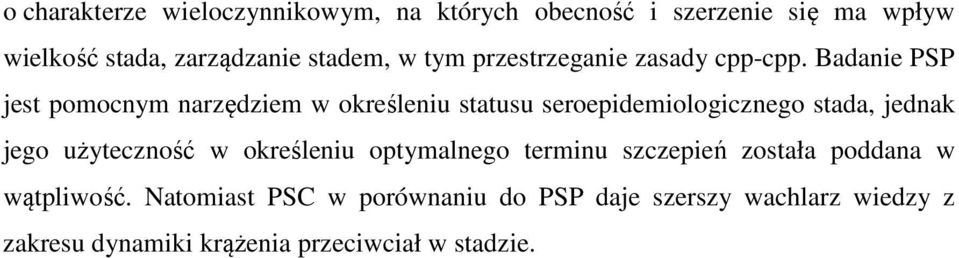 Badanie PSP jest pomocnym narzędziem w określeniu statusu seroepidemiologicznego stada, jednak jego użyteczność