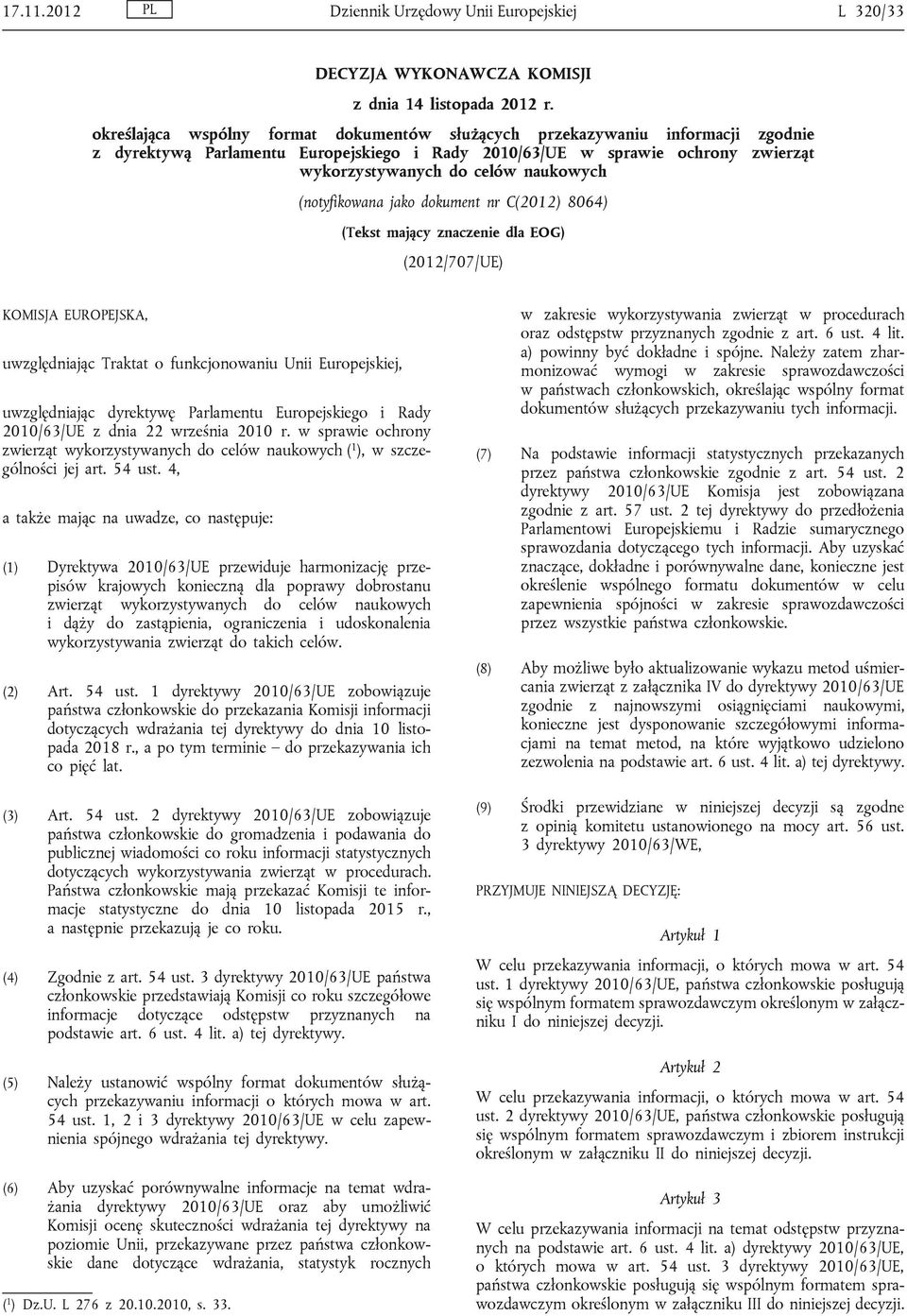(notyfikowana jako dokument nr C(2012) 8064) (Tekst mający znaczenie dla EOG) (2012/707/UE) KOMISJA EUROPEJSKA, uwzględniając Traktat o funkcjonowaniu Unii Europejskiej, uwzględniając dyrektywę