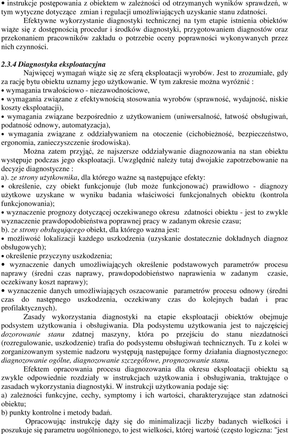 potrzebie oceny poprawnoci wykonywanych przez nich czynnoci. 2.3.4 Diagnostyka eksploatacyjna Najwicej wymaga wie si ze sfer eksploatacji wyrobów.