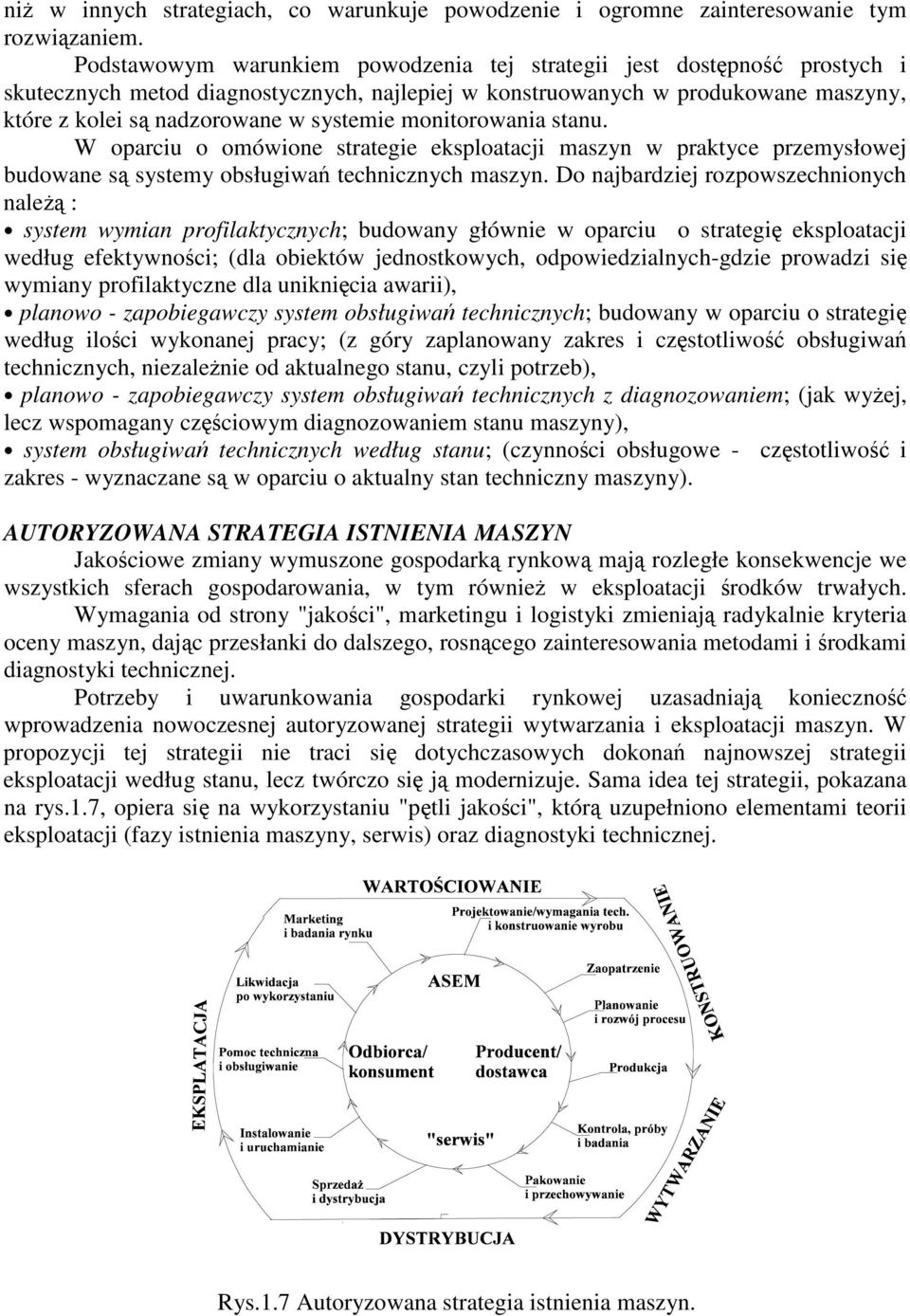 monitorowania stanu. W oparciu o omówione strategie eksploatacji maszyn w praktyce przemysłowej budowane s systemy obsługiwa technicznych maszyn.