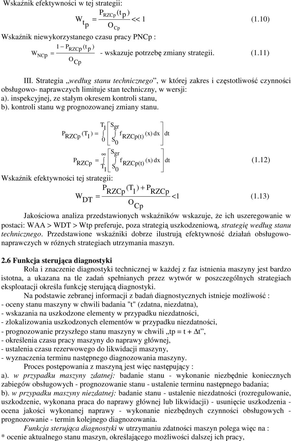 kontroli stanu wg prognozowanej zmiany stanu. T 1 S gr P RZCp (T 1 ) = f (x) dx dt 0 S RZCp(t) 0 S gr P RZCp = f (x) dx dt T 1 S RZCp(t) (1.