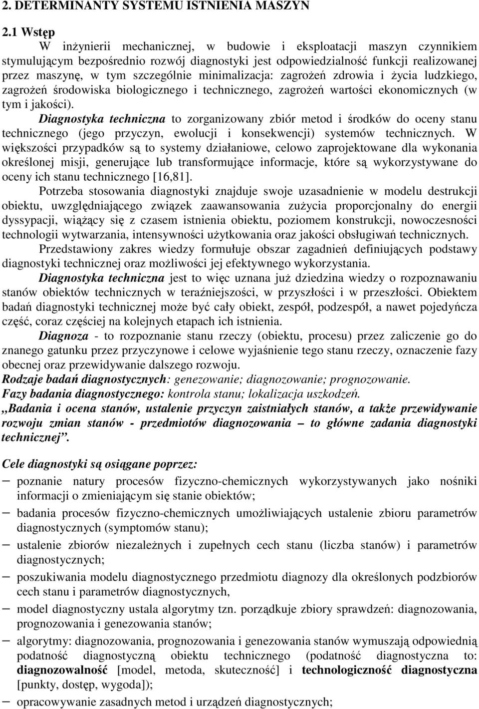 minimalizacja: zagroe zdrowia i ycia ludzkiego, zagroe rodowiska biologicznego i technicznego, zagroe wartoci ekonomicznych (w tym i jakoci).