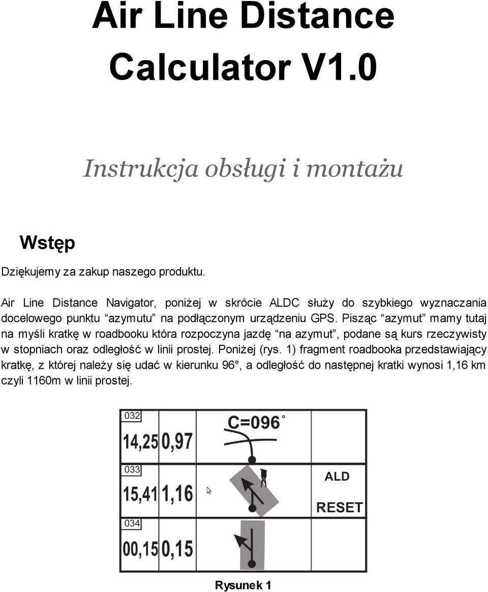 Pisząc azymut mamy tutaj na myśli kratkę w roadbooku która rozpoczyna jazdę na azymut, podane są kurs rzeczywisty w stopniach oraz odległość w