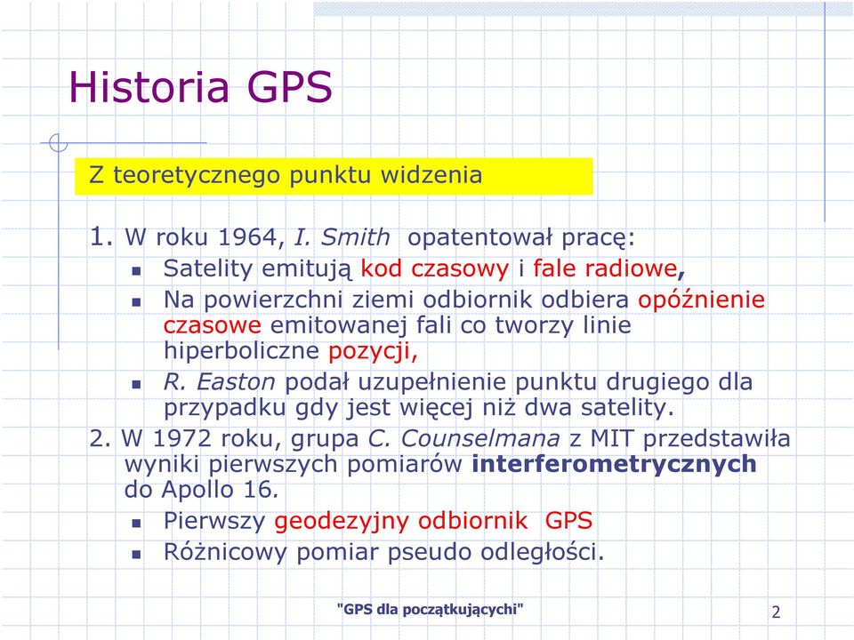 fali co tworzy linie hiperboliczne pozycji, R. Easton podał uzupełnienie punktu drugiego dla przypadku gdy jest więcej niż dwa satelity. 2.