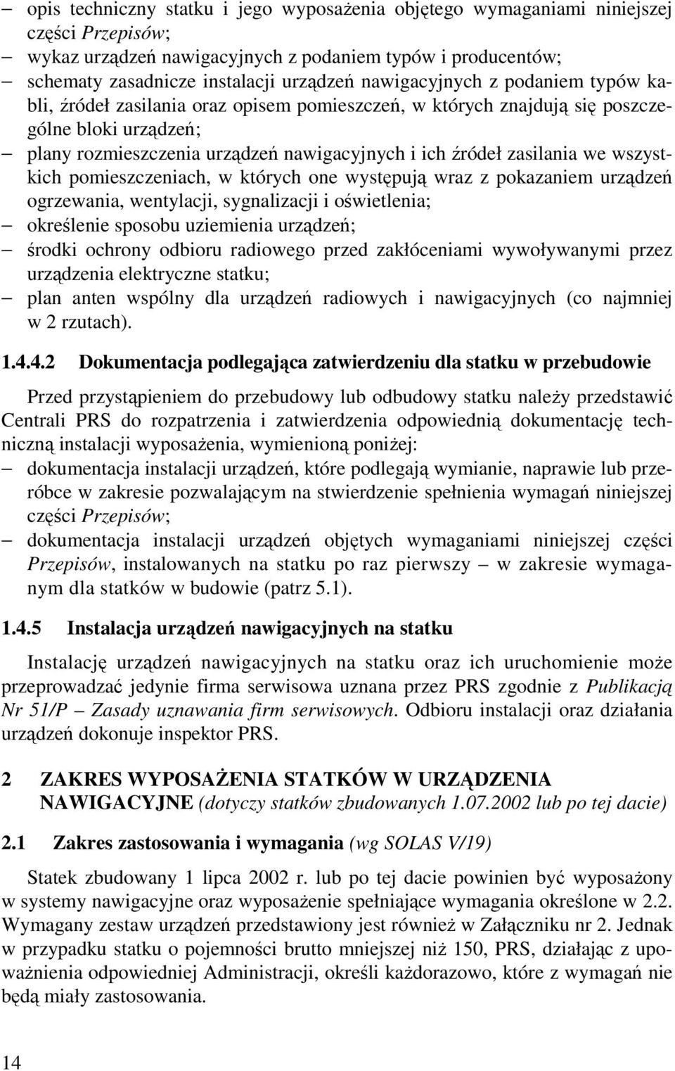 we wszystkich pomieszczeniach, w których one występują wraz z pokazaniem urządzeń ogrzewania, wentylacji, sygnalizacji i oświetlenia; określenie sposobu uziemienia urządzeń; środki ochrony odbioru