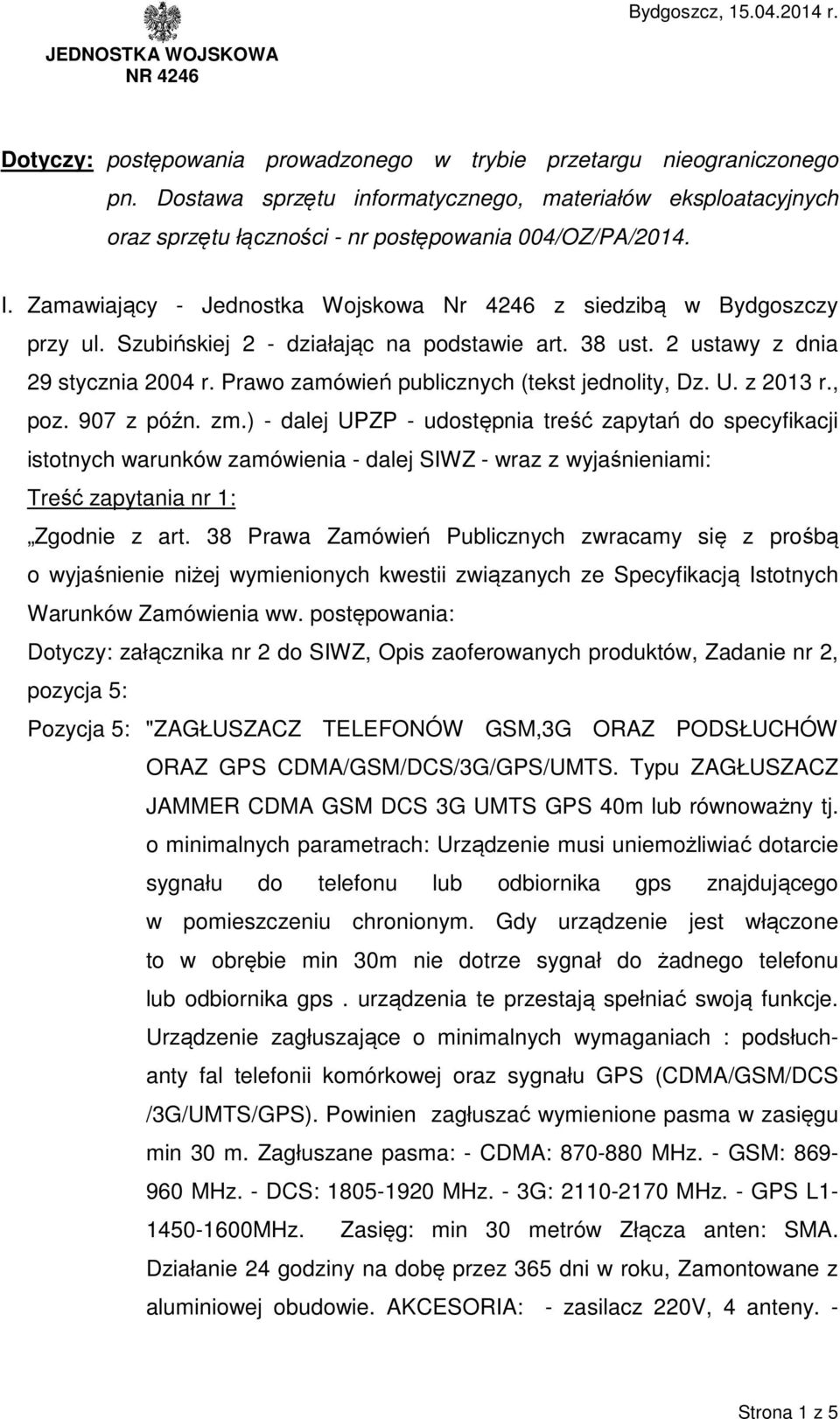 Szubińskiej 2 - działając na podstawie art. 38 ust. 2 ustawy z dnia 29 stycznia 2004 r. Prawo zamówień publicznych (tekst jednolity, Dz. U. z 2013 r., poz. 907 z późn. zm.