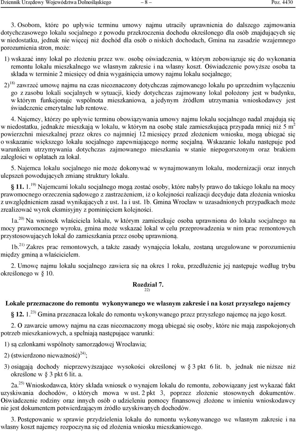 niedostatku, jednak nie więcej niż dochód dla osób o niskich dochodach, Gmina na zasadzie wzajemnego porozumienia stron, może: 1) wskazać inny lokal po złożeniu przez ww.