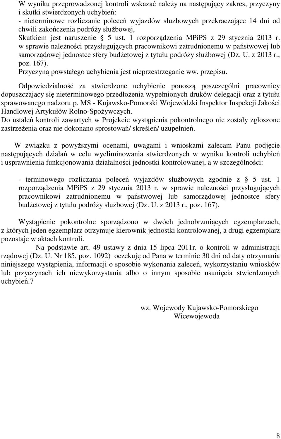 w sprawie należności przysługujących pracownikowi zatrudnionemu w państwowej lub samorządowej jednostce sfery budżetowej z tytułu podróży służbowej (Dz. U. z 2013 r., poz. 167).