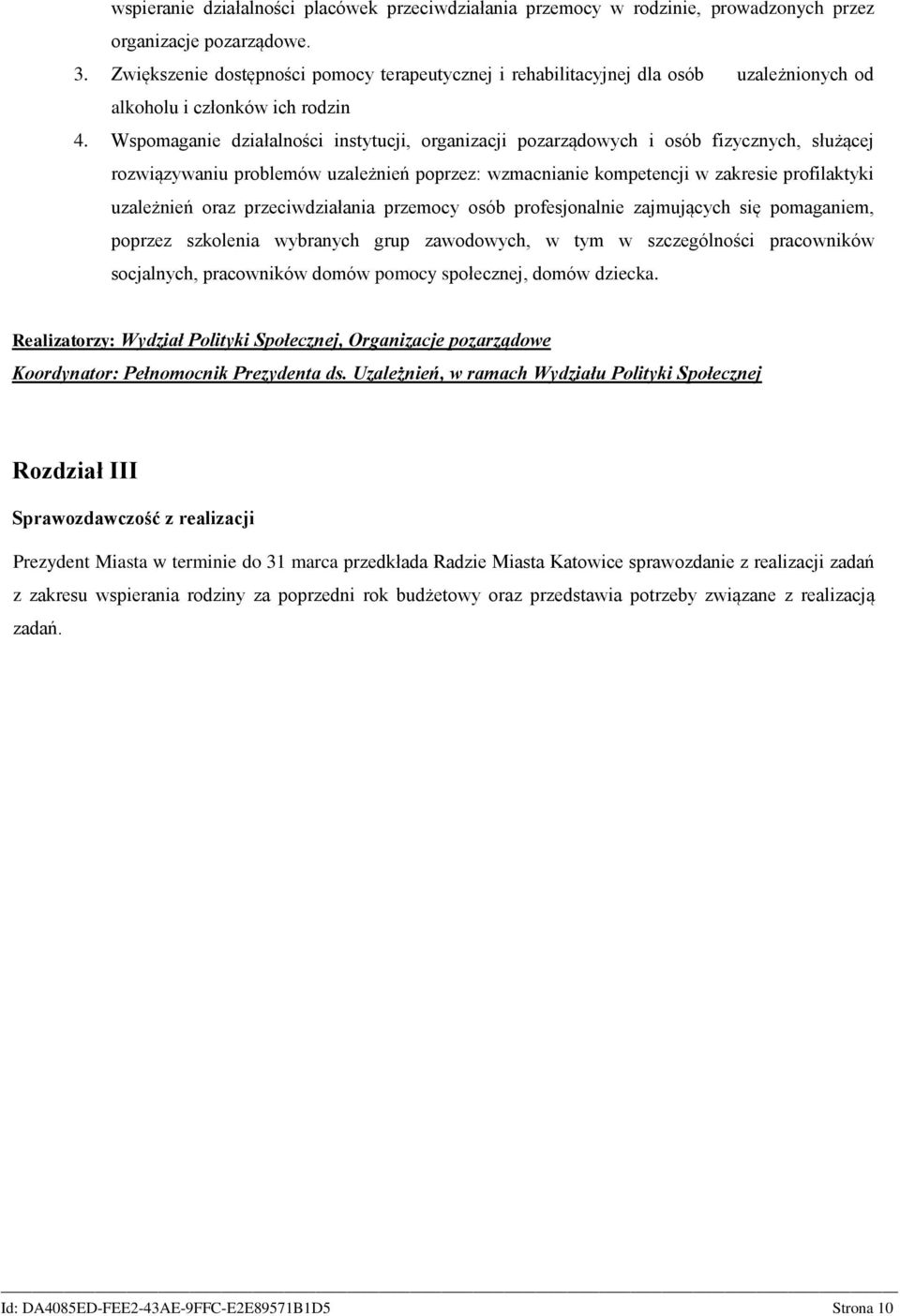 Wspomaganie działalności instytucji, organizacji pozarządowych i osób fizycznych, służącej rozwiązywaniu problemów uzależnień poprzez: wzmacnianie kompetencji w zakresie profilaktyki uzależnień oraz