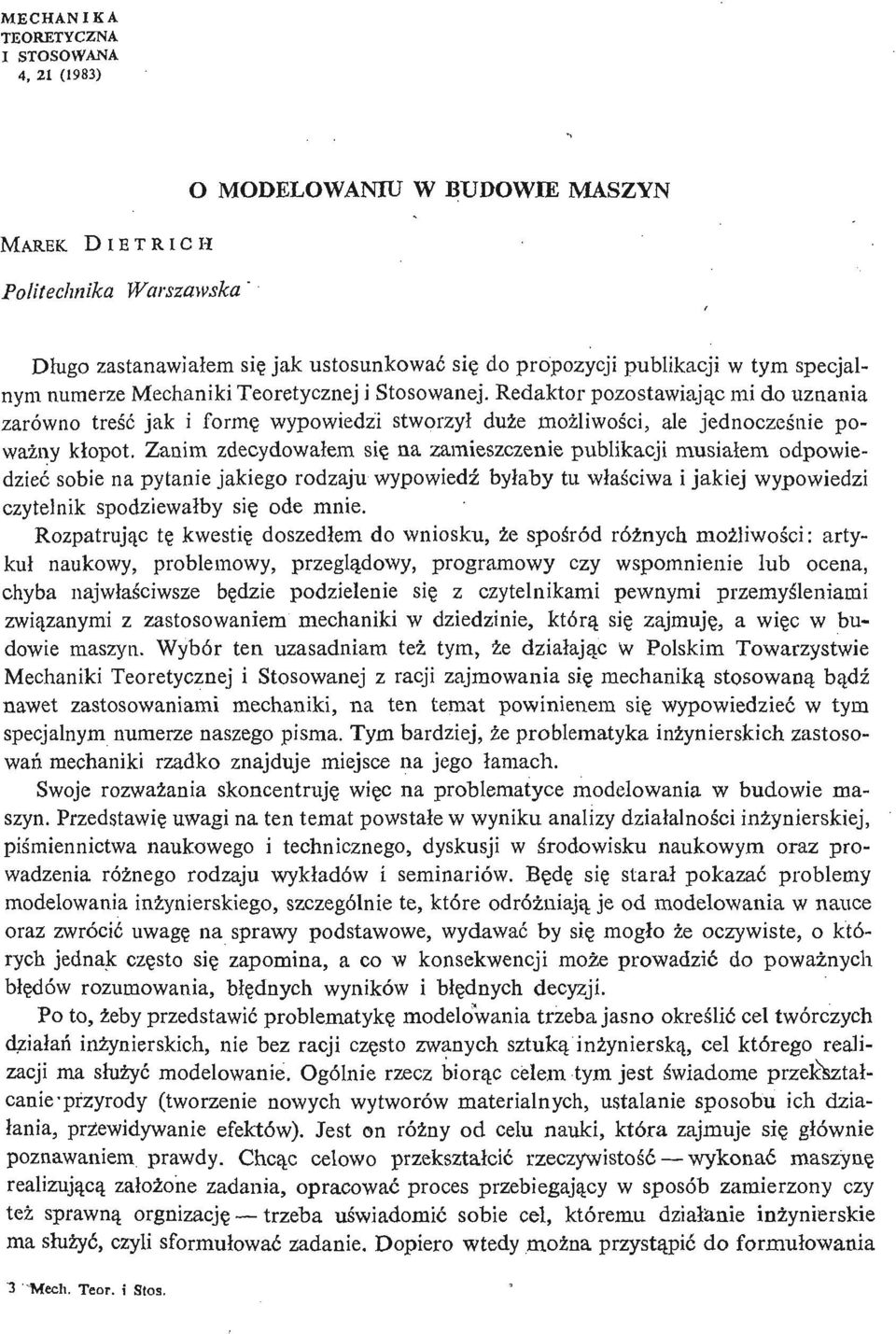 Zanim zdecydowałem się na zamieszczenie publikacji musiał em odpowiedzieć sobie na pytanie jakiego rodzaju wypowiedź był aby tu właś ciwa i jakiej wypowiedzi czytelnik spodziewałby się ode mnie.