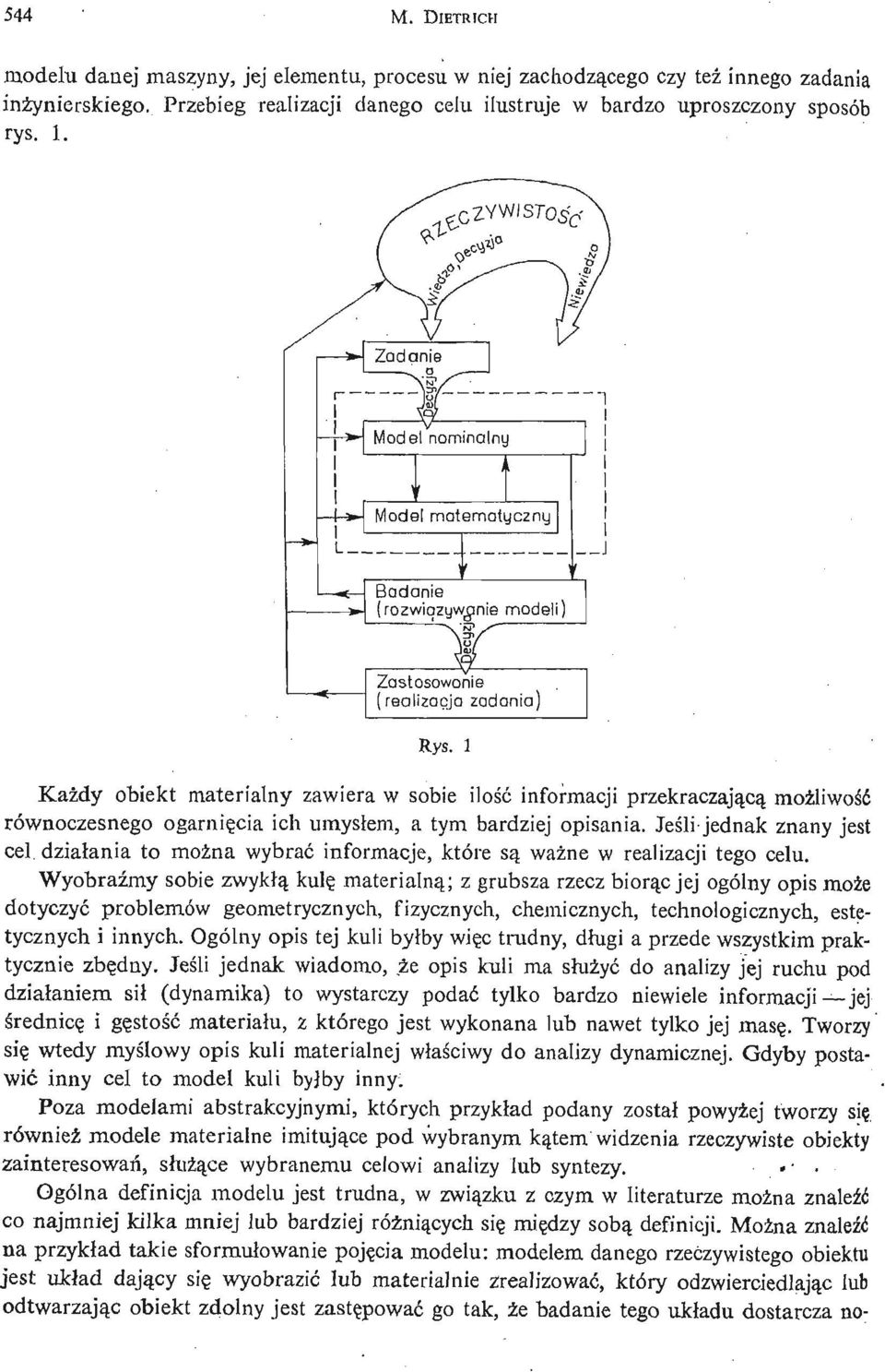 1 ' ' Każ dy obiekt materialny zawiera w sobie ilość informacji przekraczają cą moż liwość równoczesnego ogarnię cia ich umysłem, a tym bardziej opisania.