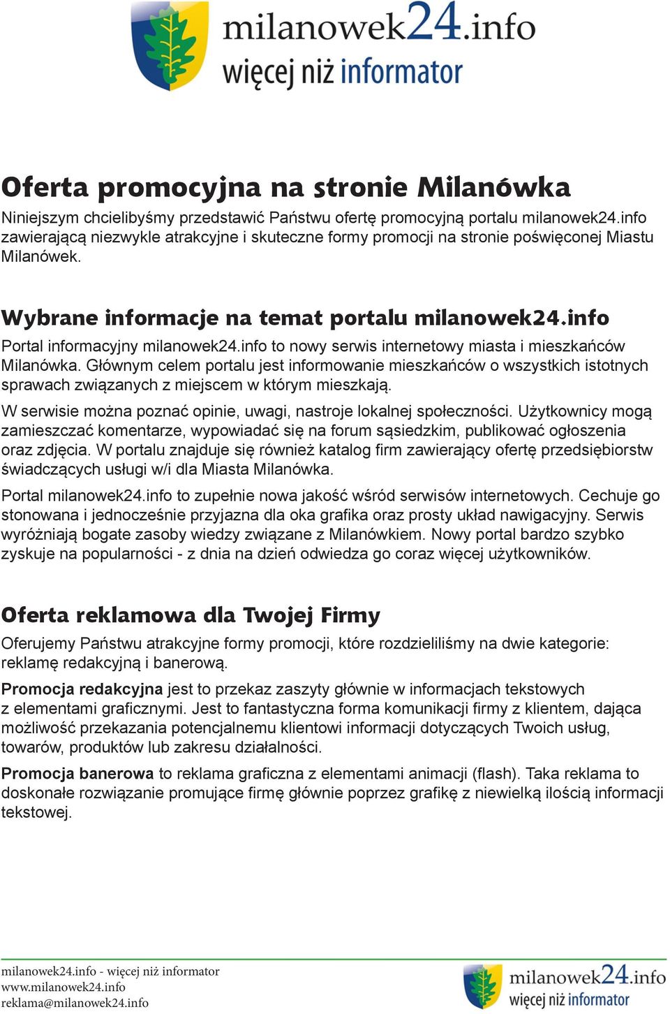 info to nowy serwis internetowy miasta i mieszkańców Milanówka. Głównym celem portalu jest informowanie mieszkańców o wszystkich istotnych sprawach związanych z miejscem w którym mieszkają.