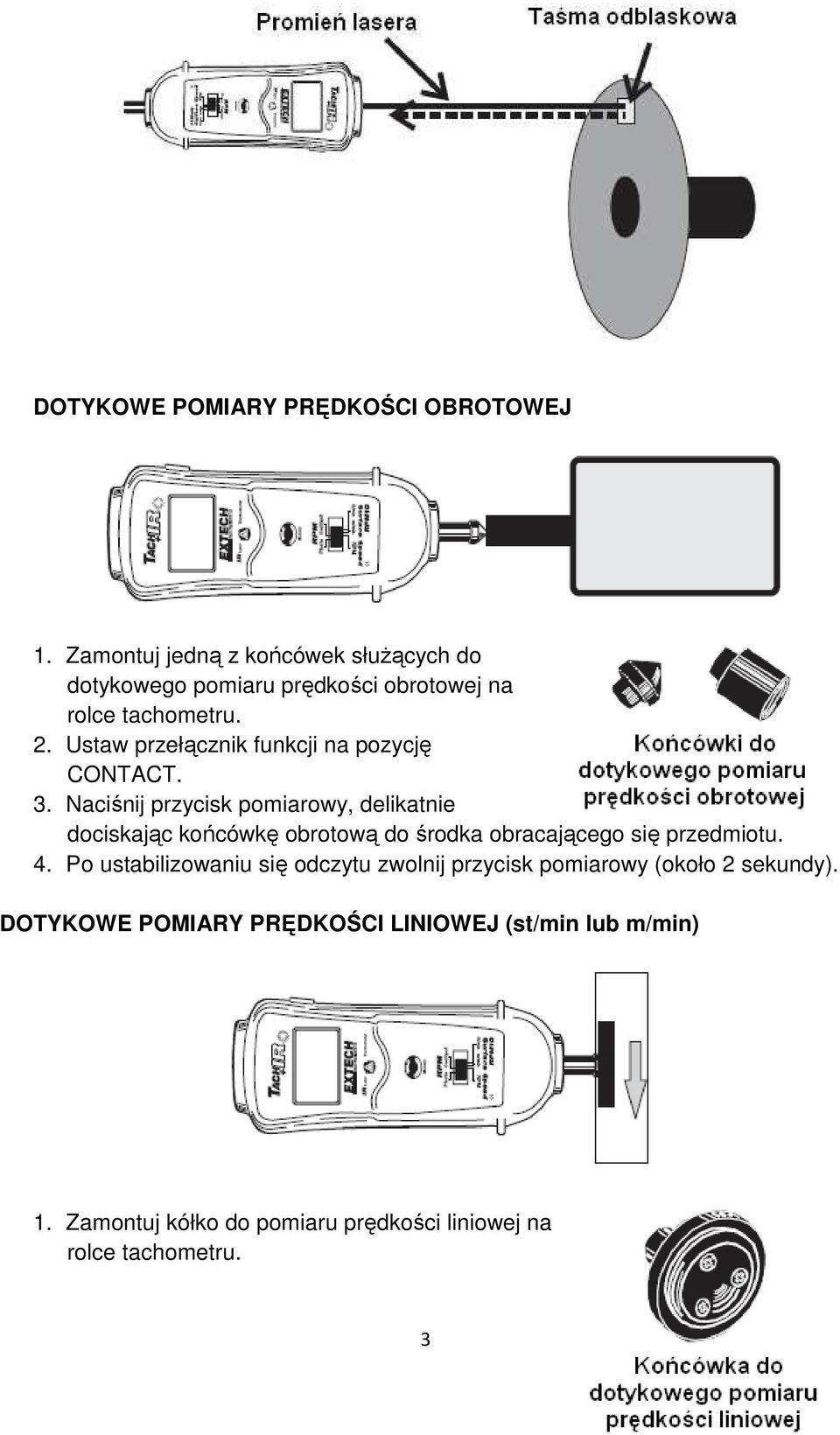 Ustaw przełącznik funkcji na pozycję CONTACT. 3.