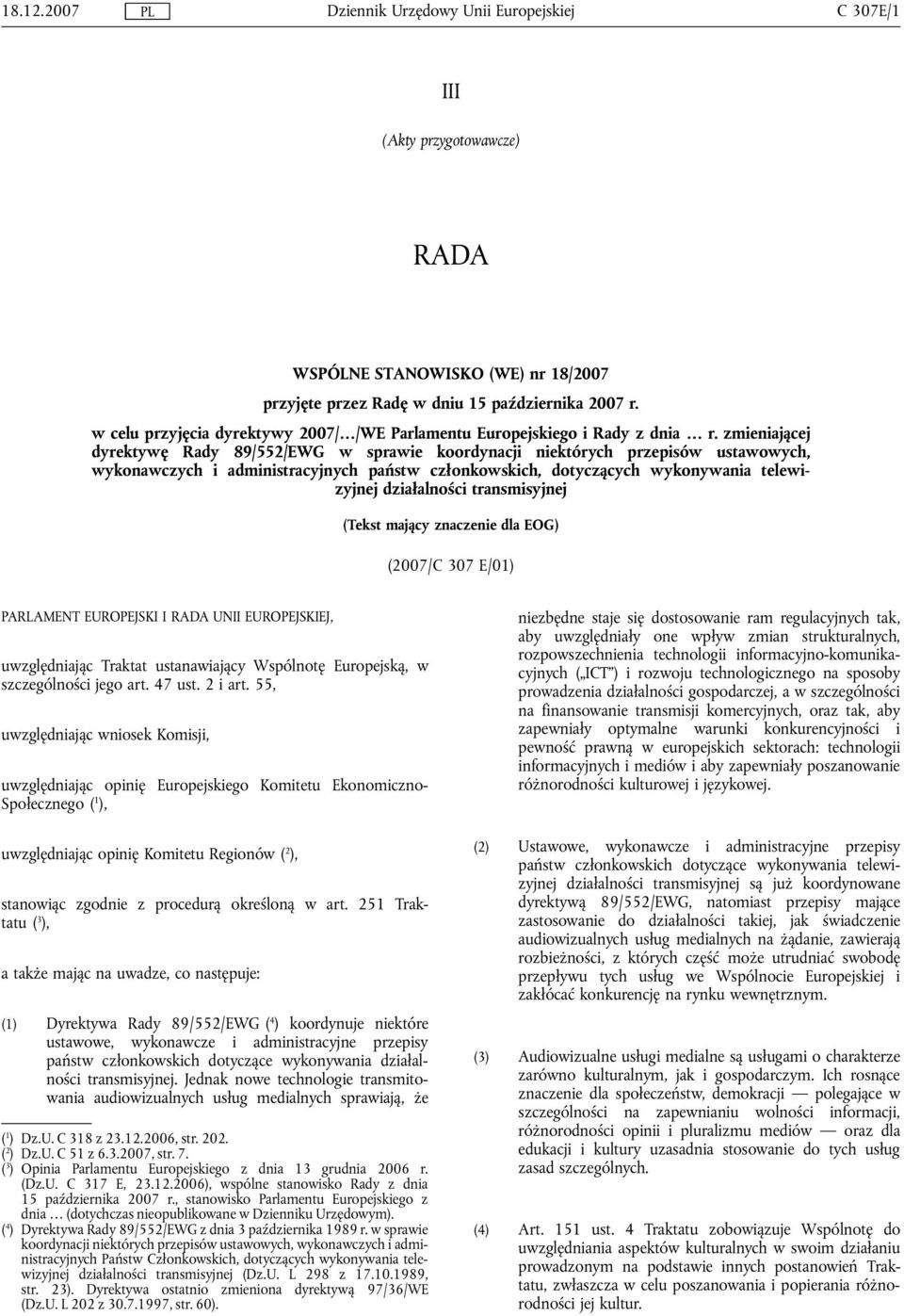 zmieniającej dyrektywę Rady 89/552/EWG w sprawie koordynacji niektórych przepisów ustawowych, wykonawczych i administracyjnych państw członkowskich, dotyczących wykonywania telewizyjnej działalności