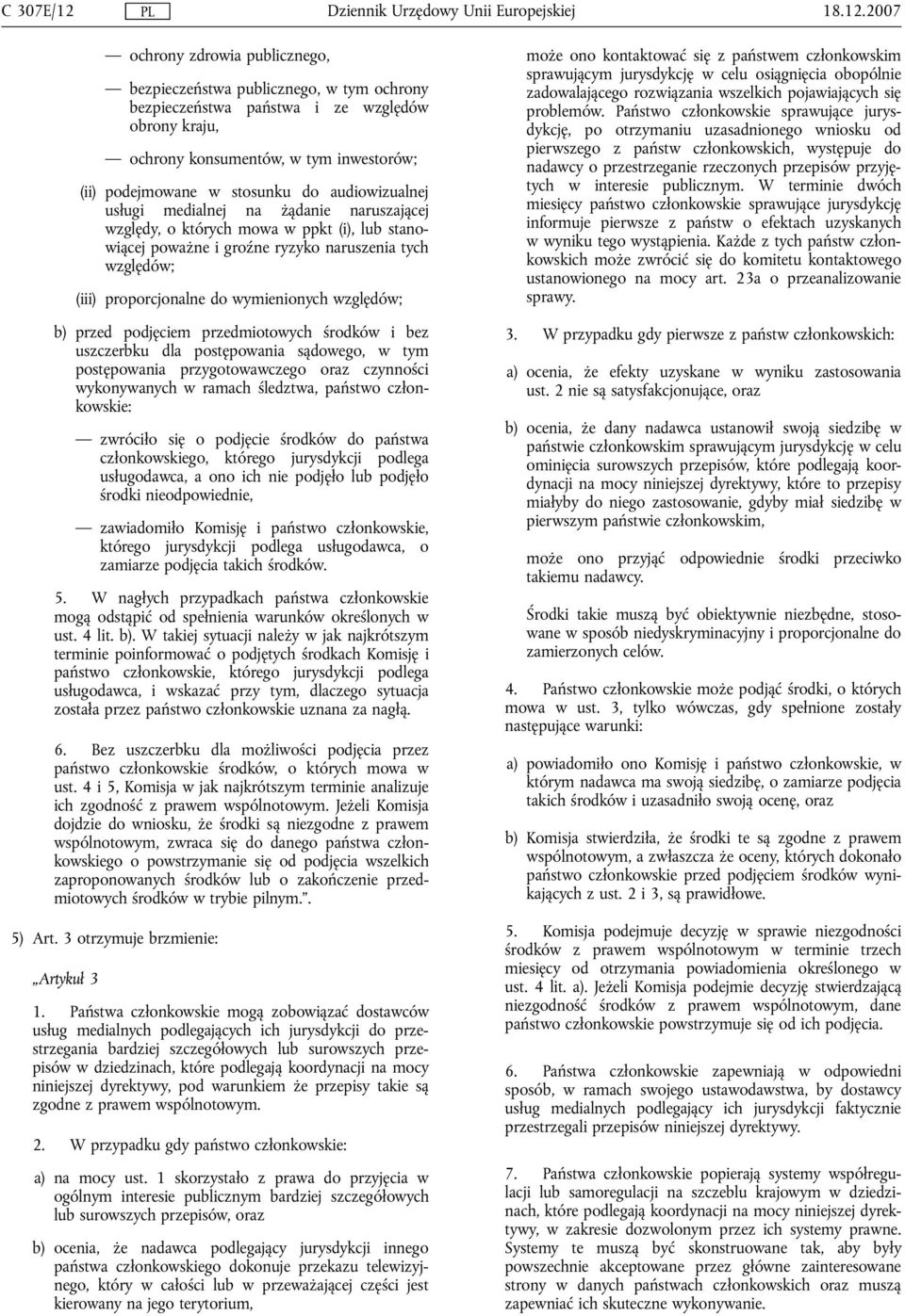 2007 ochrony zdrowia publicznego, bezpieczeństwa publicznego, w tym ochrony bezpieczeństwa państwa i ze względów obrony kraju, ochrony konsumentów, w tym inwestorów; (ii) podejmowane w stosunku do