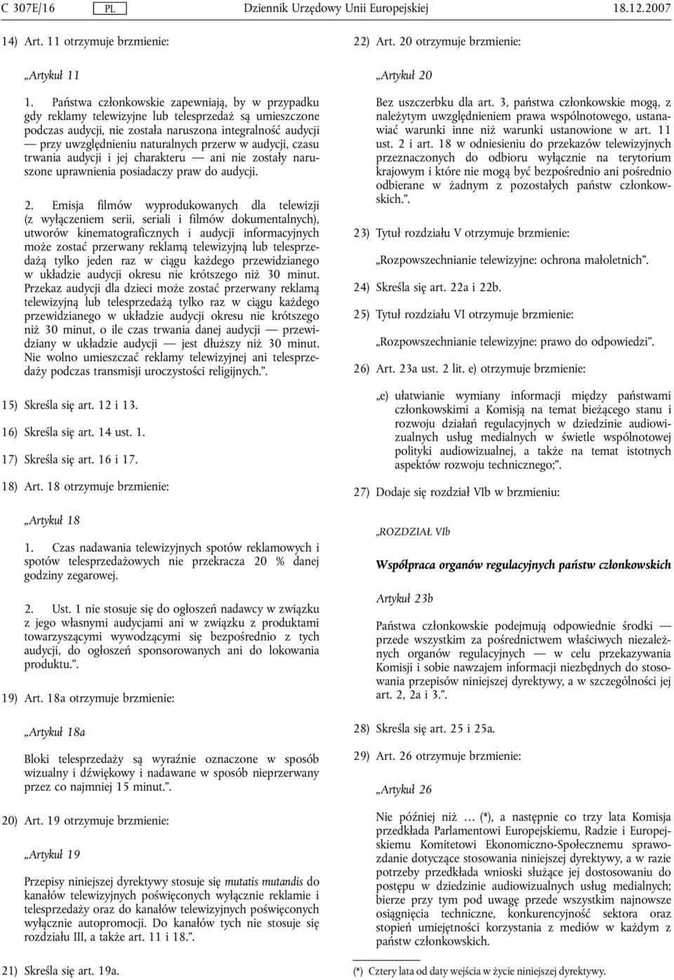 przerw w audycji, czasu trwania audycji i jej charakteru ani nie zostały naruszone uprawnienia posiadaczy praw do audycji. 2.