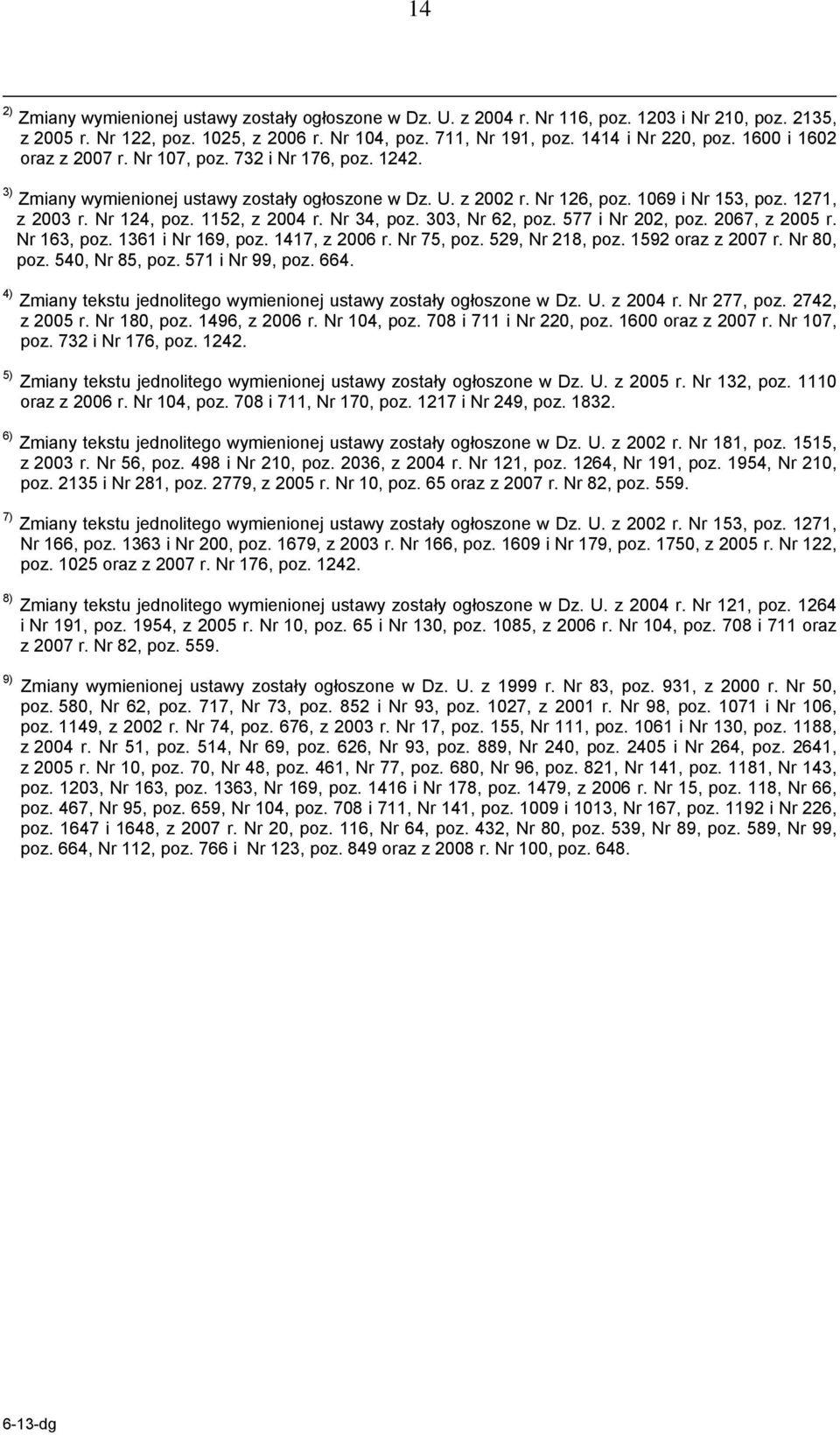 1152, z 2004 r. Nr 34, poz. 303, Nr 62, poz. 577 i Nr 202, poz. 2067, z 2005 r. Nr 163, poz. 1361 i Nr 169, poz. 1417, z 2006 r. Nr 75, poz. 529, Nr 218, poz. 1592 oraz z 2007 r. Nr 80, poz.