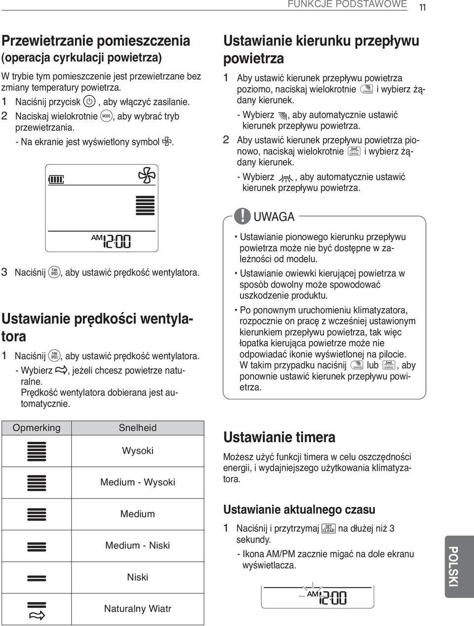 Ustawianie kierunku przepływu powietrza 1 Aby ustawić kierunek przepływu powietrza poziomo, naciskaj wielokrotnie D i wybierz żądany kierunek.