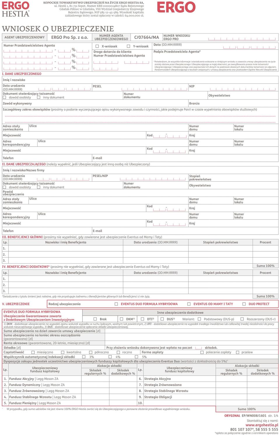 DANE UBEZPIECZONEGO NUMER AGENTA UBEZPIECZENIOWEGO C/07664/MA X-wniosek Y-wniosek Droga dotarcia do klienta Przedstawicielstwa Agenta NUMER WNIOSKU ERGO PRO Data Podpis Przedstawiciela Agenta