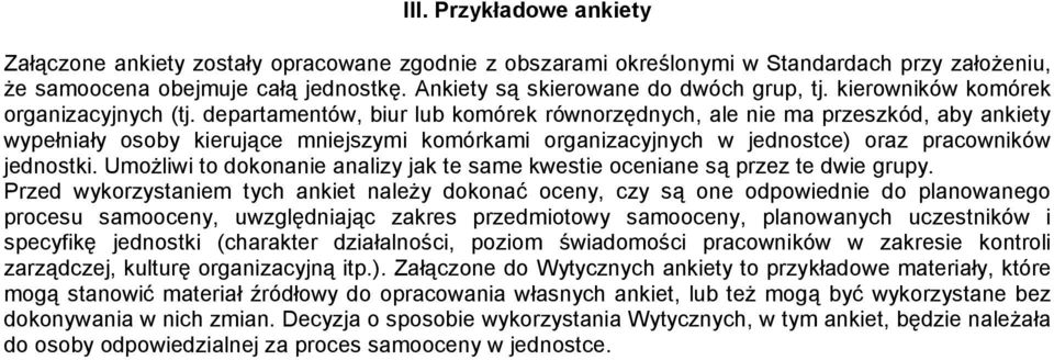 departamentów, biur lub komórek równorzędnych, ale nie ma przeszkód, aby ankiety wypełniały osoby kierujące mniejszymi komórkami organizacyjnych w jednostce) oraz pracowników jednostki.