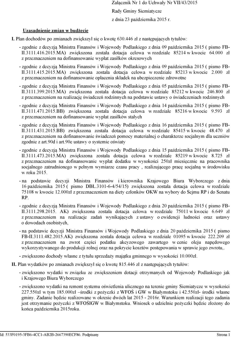 000 zł z przeznaczeniem na dofinansowanie wypłat zasiłków okresowych - zgodnie z decyzją Ministra Finansów i Wojewody Podlaskiego z dnia 09 października 2015 