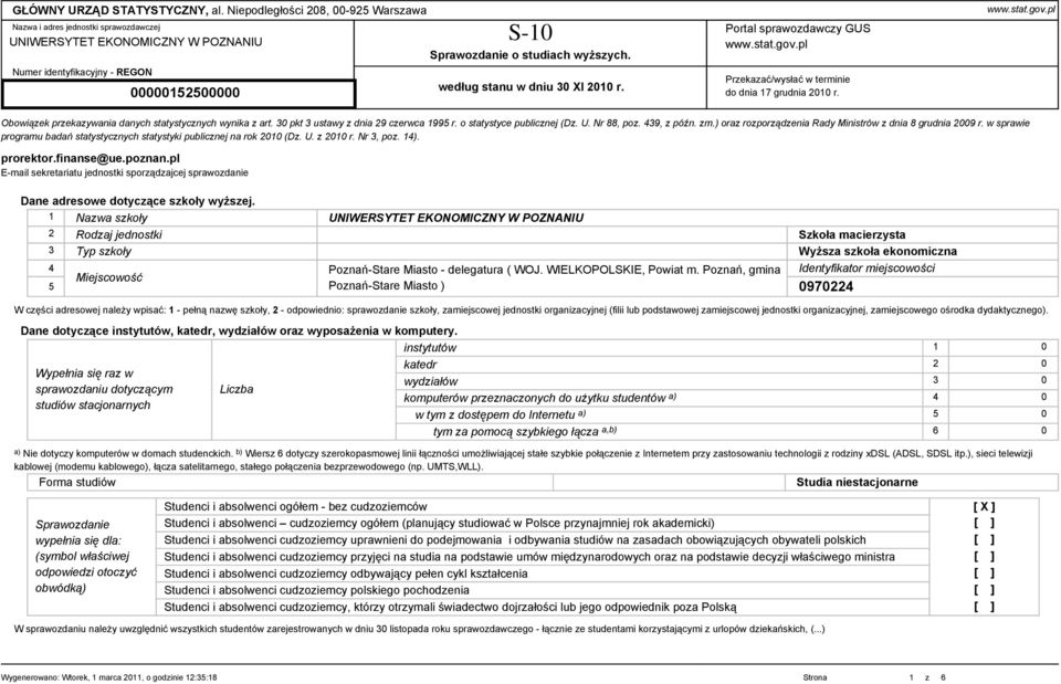 według stanu w dniu 30 XI 2010 r. Portal sprawozdawczy GUS www.stat.gov.pl Przekazać/wysłać w terminie do dnia 17 grudnia 2010 r. www.stat.gov.pl Obowiązek przekazywania danych statystycznych wynika z art.