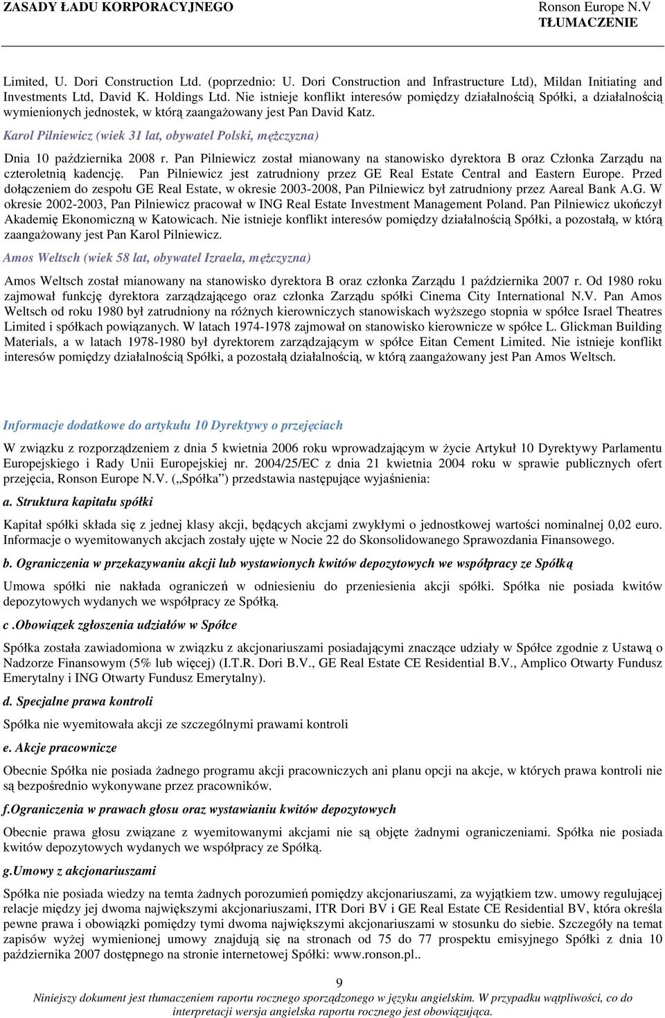 Karol Pilniewicz (wiek 31 lat, obywatel Polski, męŝczyzna) Dnia 10 października 2008 r. Pan Pilniewicz został mianowany na stanowisko dyrektora B oraz Członka Zarządu na czteroletnią kadencję.