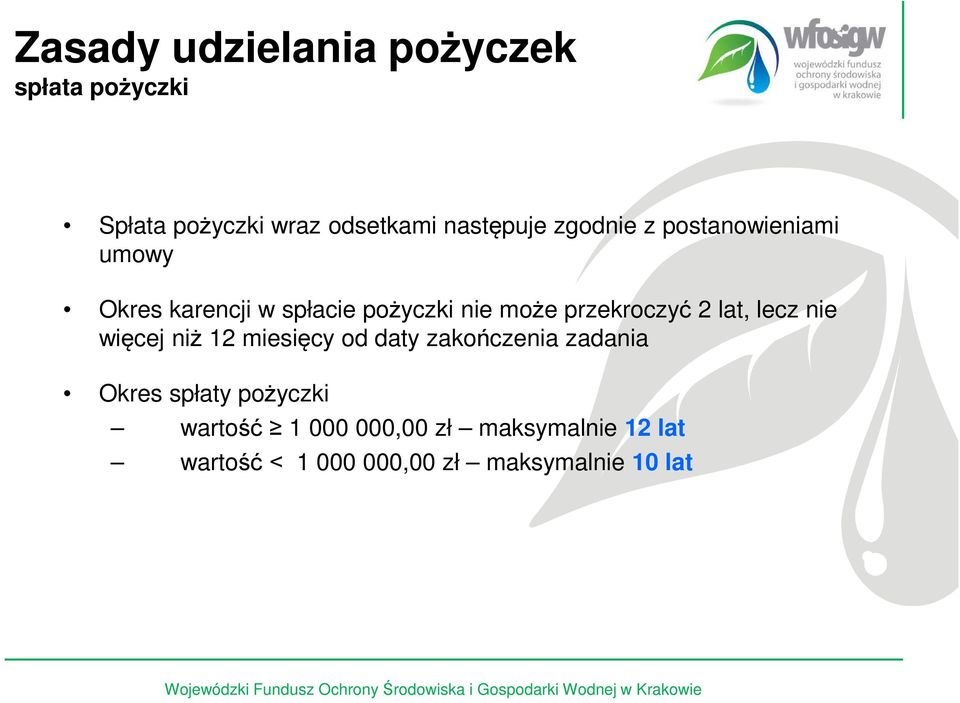 lat, lecz nie więcej niż 12 miesięcy od daty zakończenia zadania Okres spłaty pożyczki