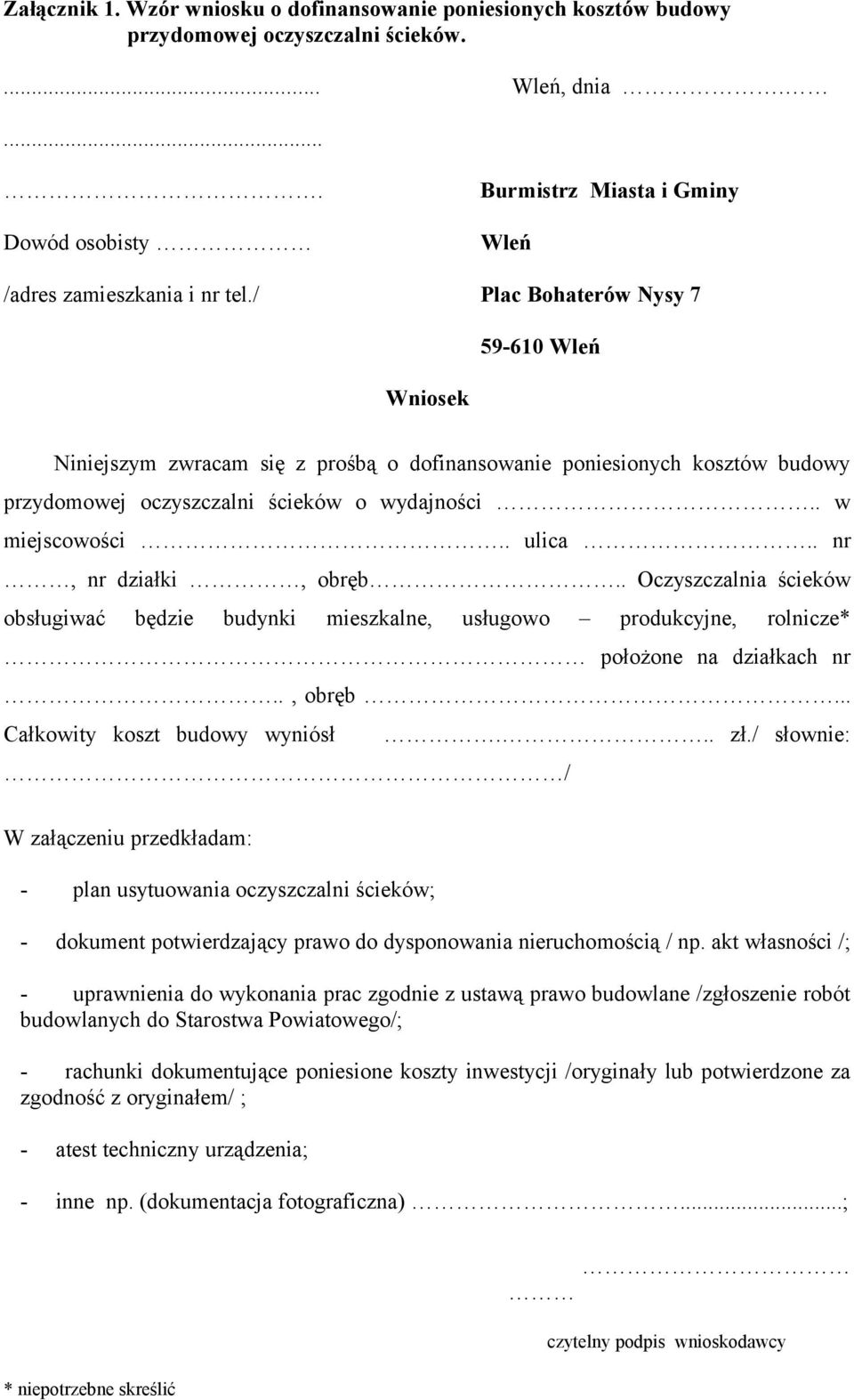 . nr, nr działki, obręb.. Oczyszczalnia ścieków obsługiwać będzie budynki mieszkalne, usługowo produkcyjne, rolnicze* położone na działkach nr.., obręb... Całkowity koszt budowy wyniósł... zł.