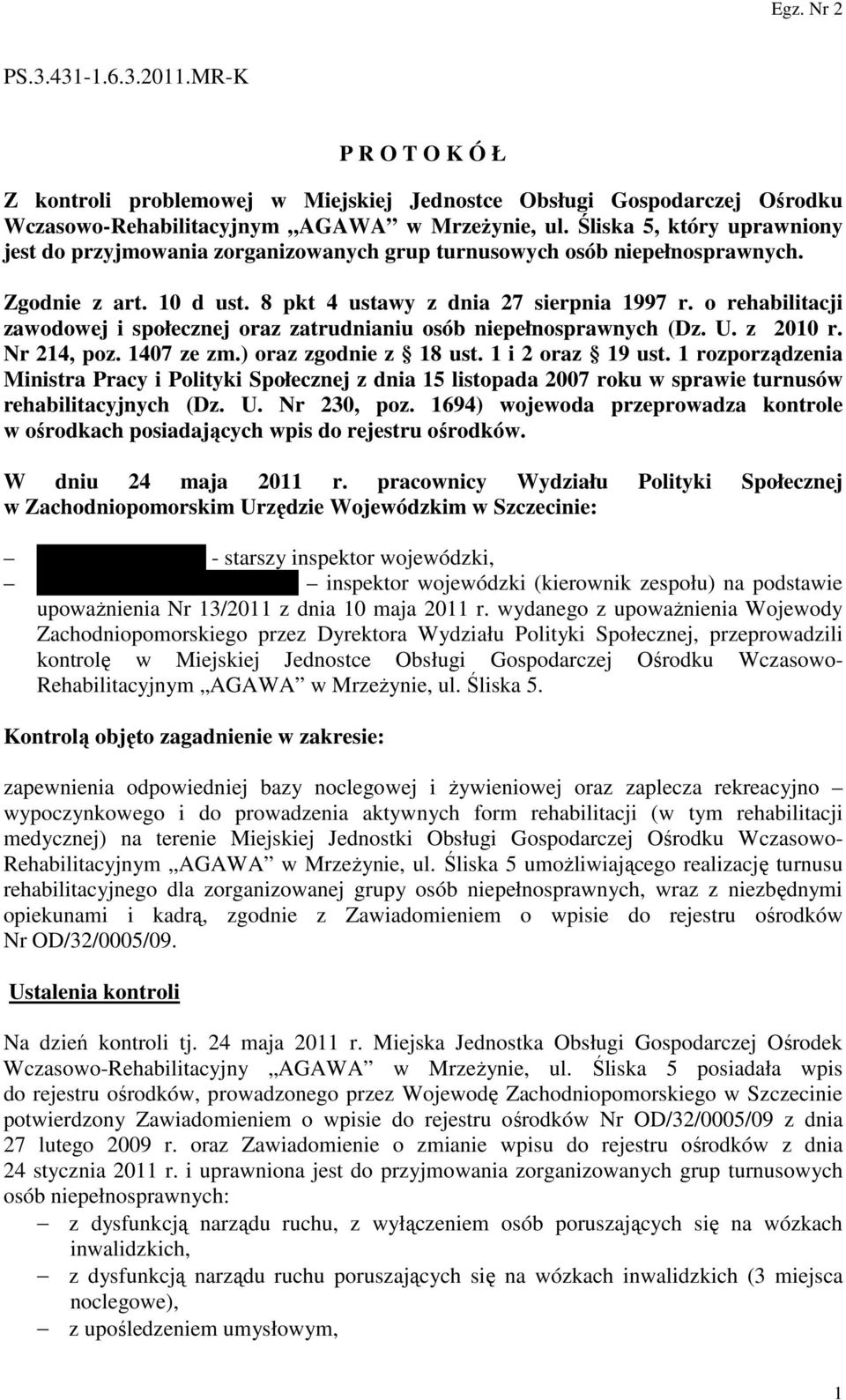 o rehabilitacji zawodowej i społecznej oraz zatrudnianiu osób niepełnosprawnych (Dz. U. z 2010 r. Nr 214, poz. 1407 ze zm.) oraz zgodnie z 18 ust. 1 i 2 oraz 19 ust.