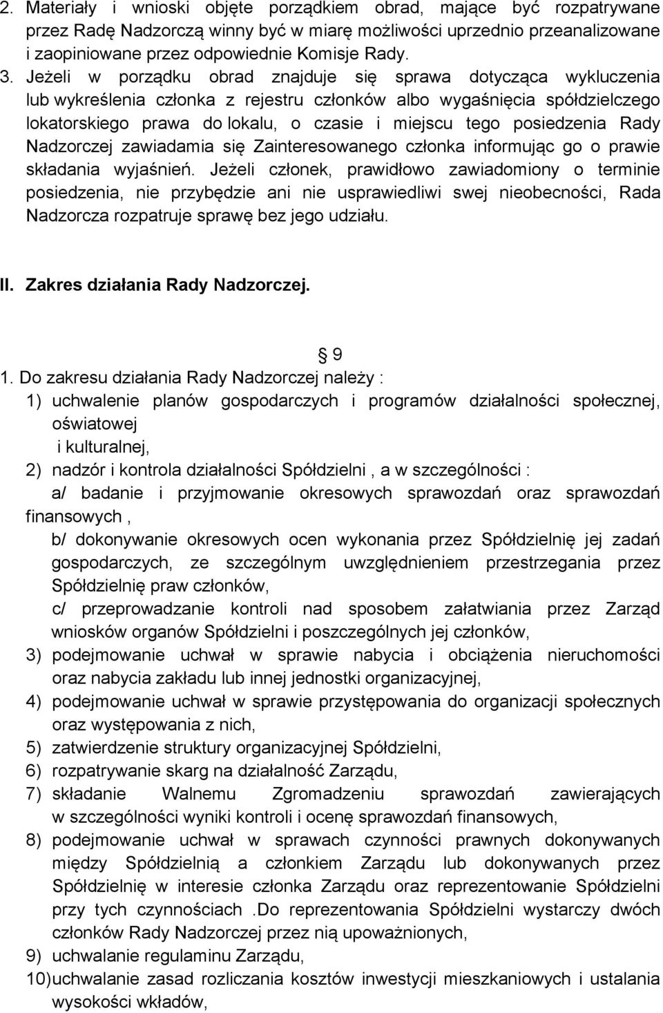 posiedzenia Rady Nadzorczej zawiadamia się Zainteresowanego członka informując go o prawie składania wyjaśnień.