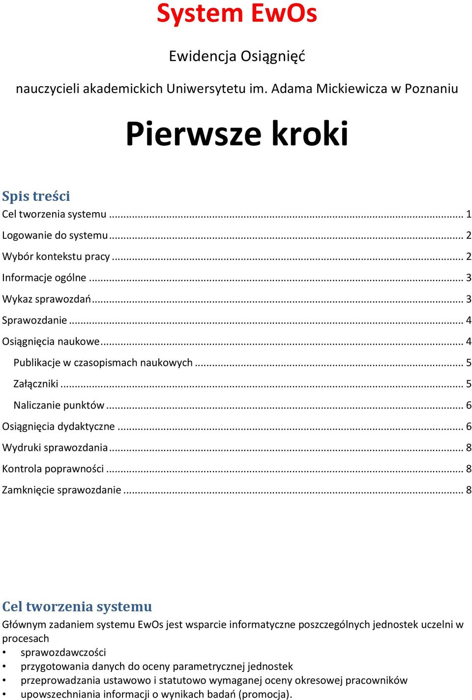 .. 6 Osiągnięcia dydaktyczne... 6 Wydruki sprawozdania... 8 Kontrola poprawności... 8 Zamknięcie sprawozdanie.