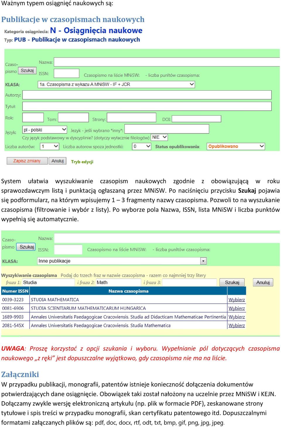 Po wyborze pola Nazwa, ISSN, lista MNiSW i liczba punktów wypełnią się automatycznie. UWAGA: Proszę korzystać z opcji szukania i wyboru.