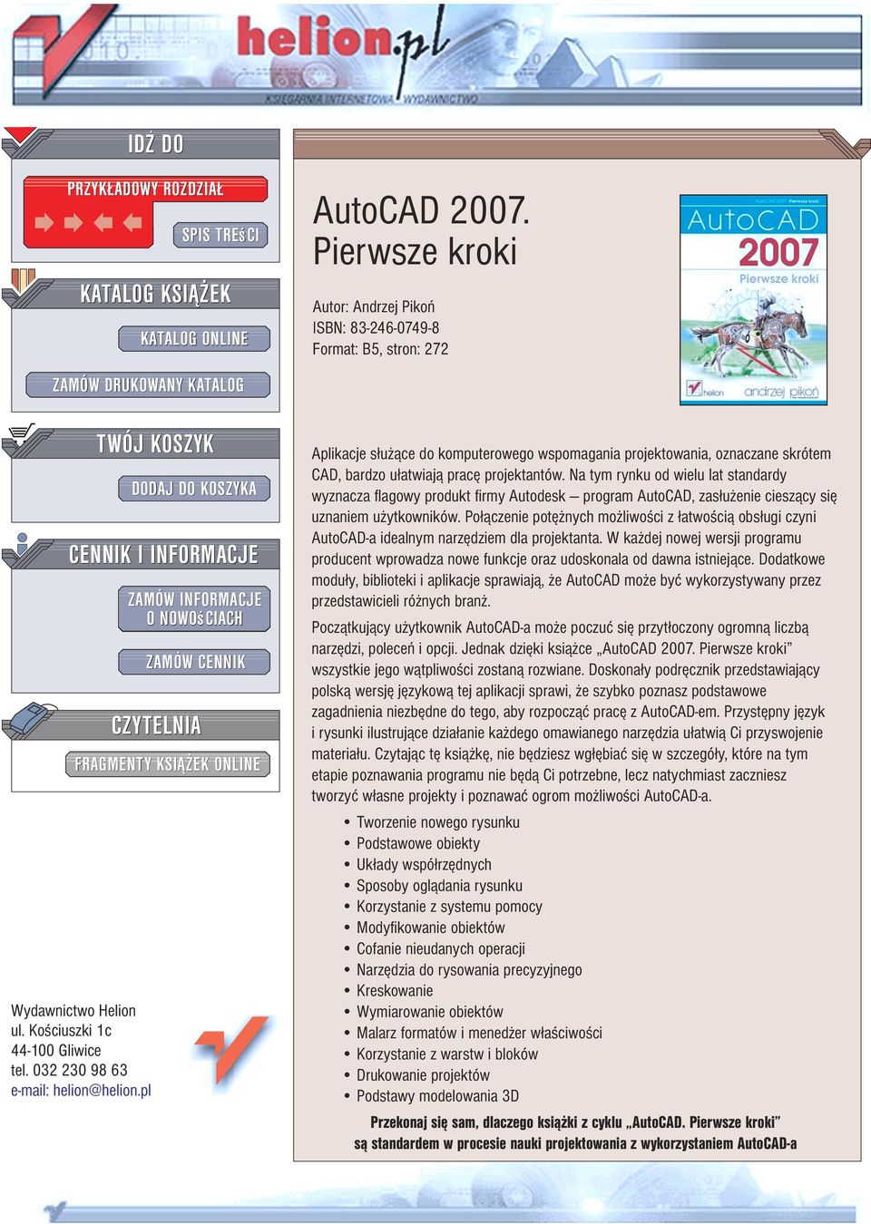 Pierwsze kroki Autor: Andrzej Pikoñ ISBN: 83-246-0749-8 Format: B5, stron: 272 Aplikacje s³u ¹ce do komputerowego wspomagania projektowania, oznaczane skrótem CAD, bardzo u³atwiaj¹ pracê projektantów.