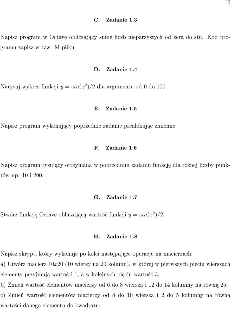 Zadanie 1.7 Stwórz funkcj Octave obliczaj c warto± funkcji y = sin(x 2 )/2. H. Zadanie 1.