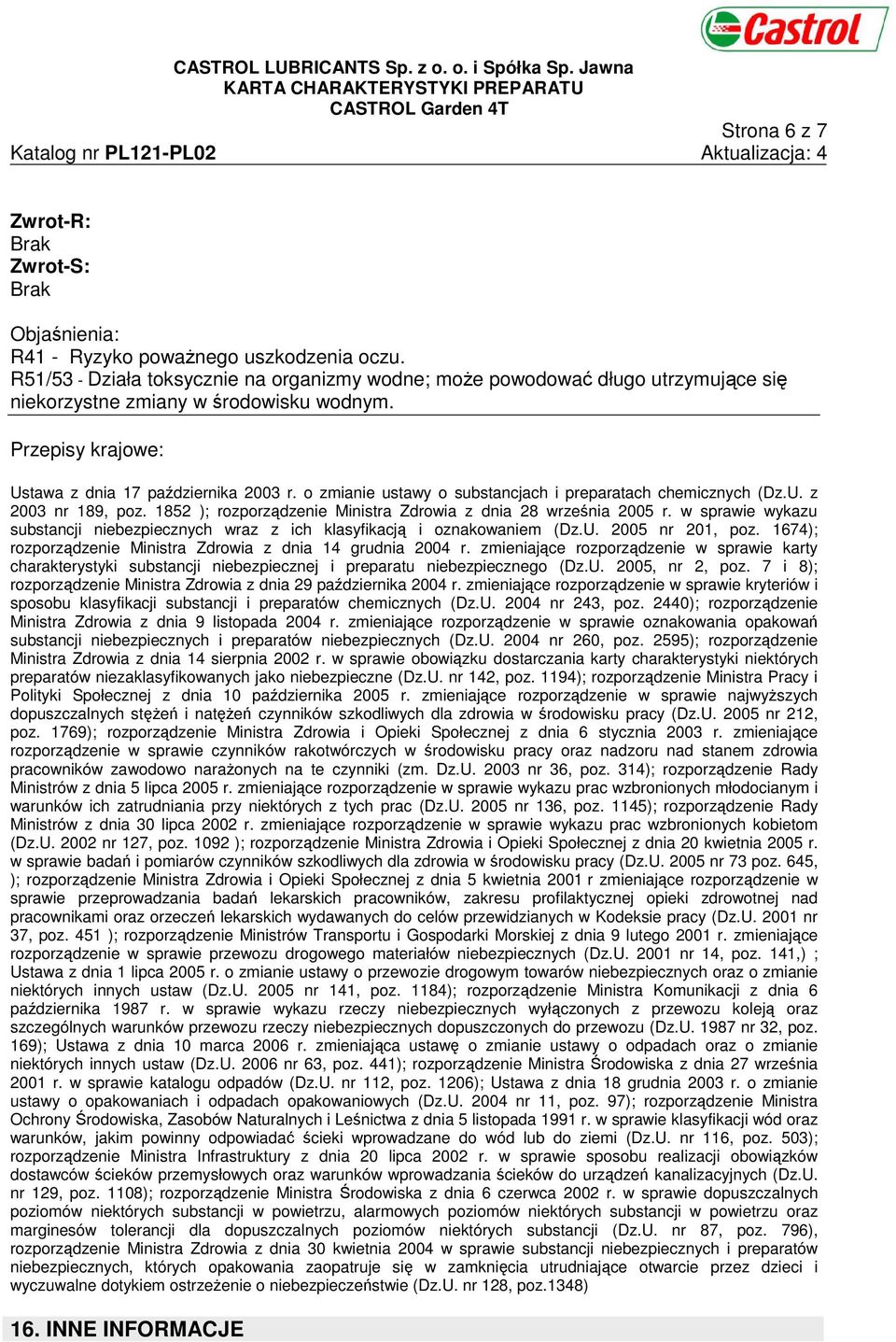 o zmianie ustawy o substancjach i preparatach chemicznych (Dz.U. z 2003 nr 189, poz. 1852 ); rozporzdzenie Ministra Zdrowia z dnia 28 wrzenia 2005 r.