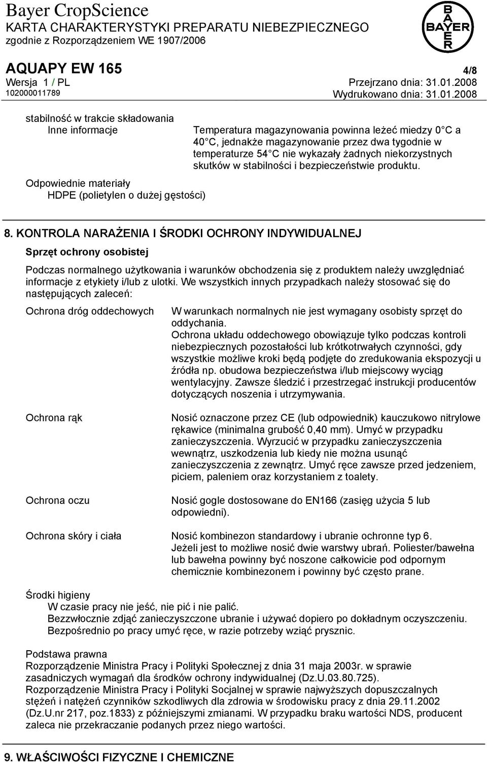 KONTROLA NARAŻENIA I ŚRODKI OCHRONY INDYWIDUALNEJ Sprzęt ochrony osobistej Podczas normalnego użytkowania i warunków obchodzenia się z produktem należy uwzględniać informacje z etykiety i/lub z