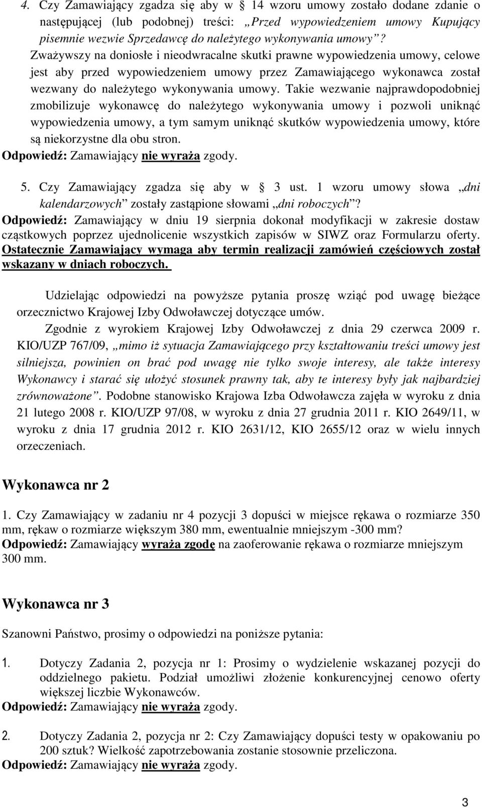 Takie wezwanie najprawdopodobniej zmobilizuje wykonawcę do należytego wykonywania umowy i pozwoli uniknąć wypowiedzenia umowy, a tym samym uniknąć skutków wypowiedzenia umowy, które są niekorzystne