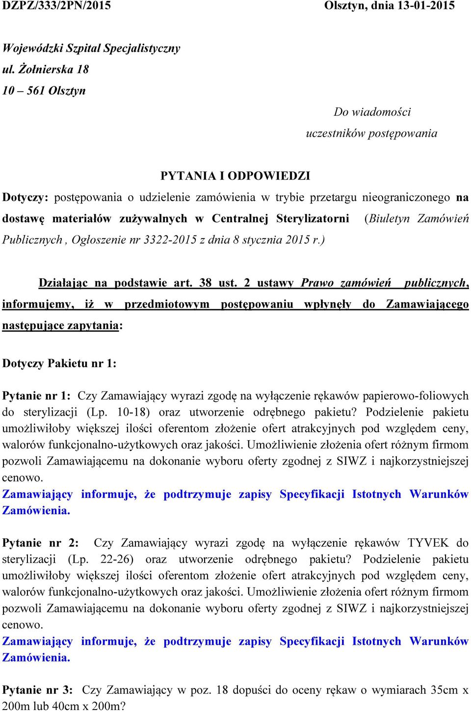 zużywalnych w Centralnej Sterylizatorni (Biuletyn Zamówień Publicznych, Ogłoszenie nr 3322-2015 z dnia 8 stycznia 2015 r.) Działając na podstawie art. 38 ust.